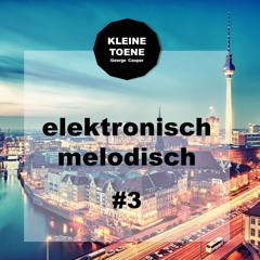 elektronisch melodisch III by KLEINE TOENE - Techno Edit