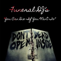 Funeral DJs - You Can Die If You Want To (Stryfe or Death remix)