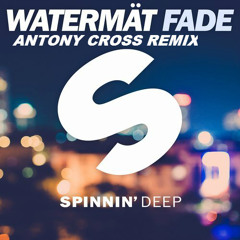 WATERMÄT - Fade ( Antony Cross Remix)