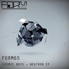 Cosmic Boys - Neutron EP [FORM65] (Out Jan 9th, 2017)