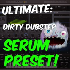ULTIMATE: Dirty Dubstep Serum  Bass Sound Tutorial | + FREE Preset
