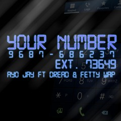 Your Number (GEARS Remix) - Ayo Jay Ft Dread And Fetty Wap
