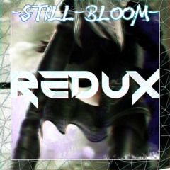 Still Bloom - Redux