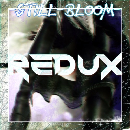 Still Bloom - Redux