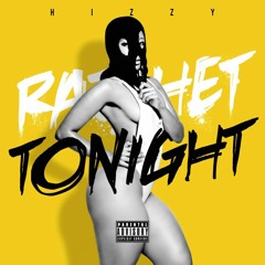 Hizzy - Fuck It (Ratchet Tonight)