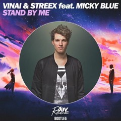 Vinai Ft. Streex & Micky Blue - Stand By Me (Jay Reeve Bootleg)
