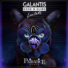 Galantis & Hook N Sling - Love On Me (Pairadice Remix)