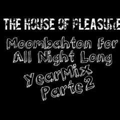 The House of Pleasure YearMix Pt. 2 Moombahton for All Night Long