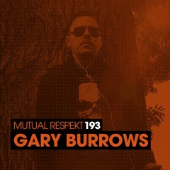 Mutual Respekt 193 with Gary Burrows