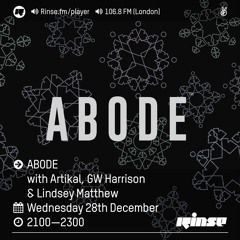 Rinse FM Podcast - Abode w/ Artikal, GW Harrison & Lindsey Matthew - 28th December 2016