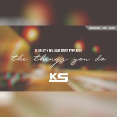 [SOLD] R. Kelly x William Singe Type Beat - "The Things You Do" (Prod. ksolis)