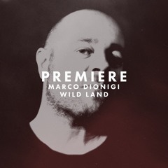 Premiere: Marco Dionigi - Wild Land