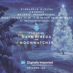 Melodic Progressions Show @ DI.FM Episode 138 - Dave Pineda & Moonwatch3r
