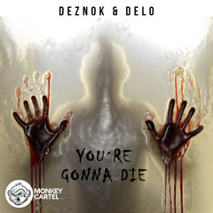 DEZNOK & Delo - You´re Gonna Die (Original Mix)