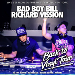 Back To Vinyl Tour - Live Set from Output in Brooklyn, New York - Bad Boy Bill & Richard Vission