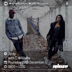 Rinse FM Podcast - Jyoty w/ T.Williams - 29th December 2016