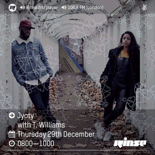 Rinse FM Podcast - Jyoty w/ T.Williams - 29th December 2016