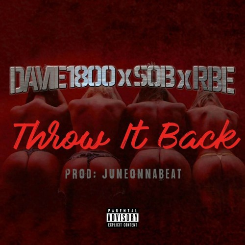 Davie1800 x SOB x RBE - Throw It Back [Thizzler.com Exclusive]