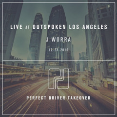 J. Worra - Perfect Driver Takeover - Outspoken Los Angeles - 12.23.16