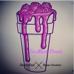 SauceGod x Beanz Escabar "Too Much Drank"