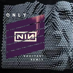 Nine Inch Nails - Only (She's Excited! Remix)