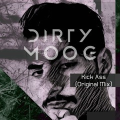 Dirty Moog - Kick Ass (Original Mix)