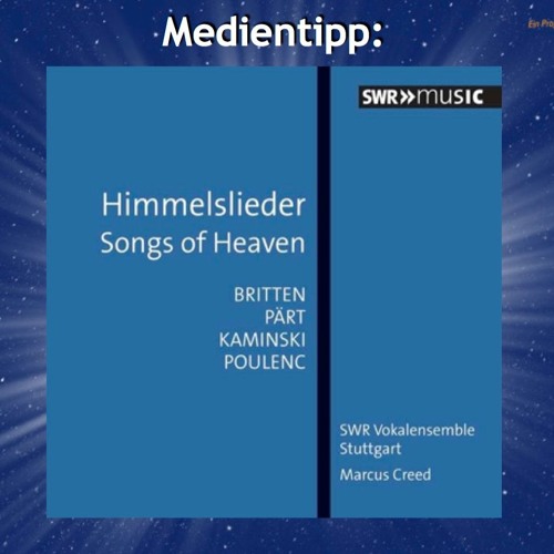 Medientipp: CD „Himmelslieder“, gesungen vom SWR Vokalensemble (SWR Music)