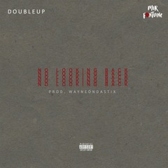 DoubleUpCMD Ft Mir Fontane - No Looking Back (Prod. WayneOnDaStix)