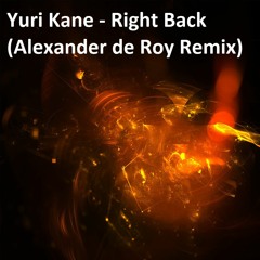 Yuri Kane - Right Back (Alexander de Roy Remix) FREE DOWNLOAD