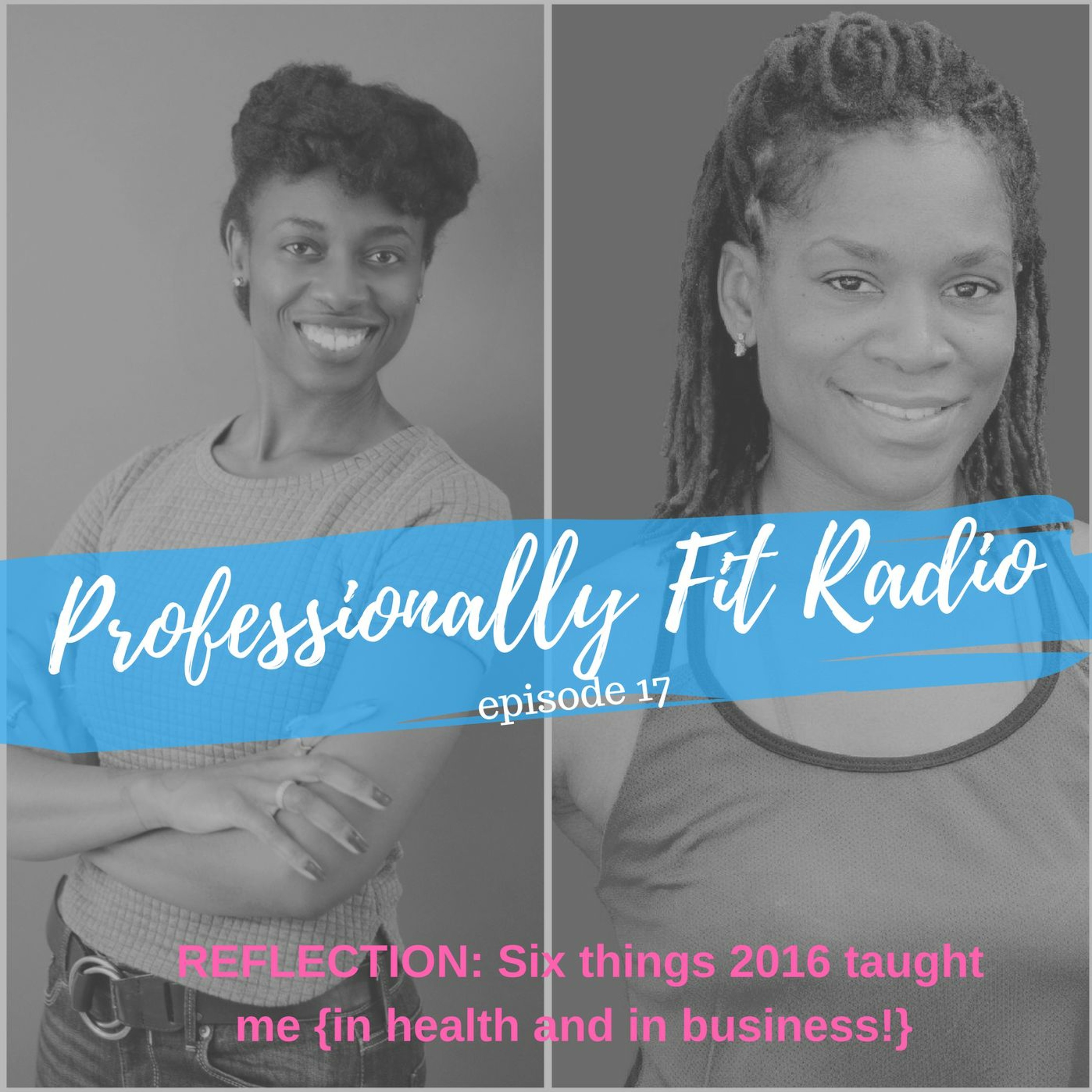 Six things 2016 taught me {in health and in business}!