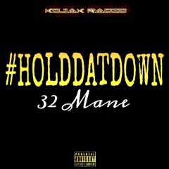 32 Mane -Hold Dat Down