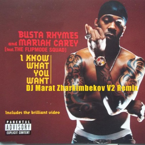 Stream Busta Rhymes & Mariah Carey & Flipmode Squad - I Know What You Want  (DJ Marat Zharkimbekov V2 Remix) by DJ Marat Zharkimbekov | Listen online  for free on SoundCloud