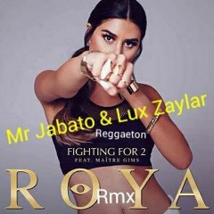 Roya Ft Maître Gims - Fighting For 2 (Lux Zaylar & Mr Jabato Rmx) Reggaeton 2017
