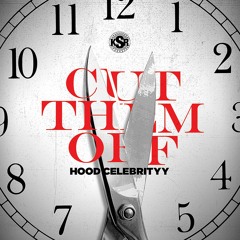 CUT THEM OFF - HoodCelebrityy(Produced by DJSwanQo)