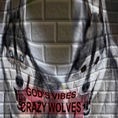 Crazy Wolves by God's Vibes