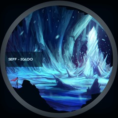 SEFF - Igloo [Free Download]