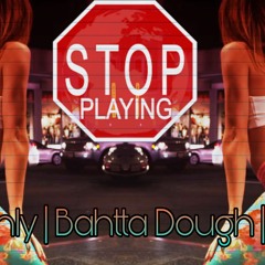 Stop Playing Feat Bahtta Dough & Mask