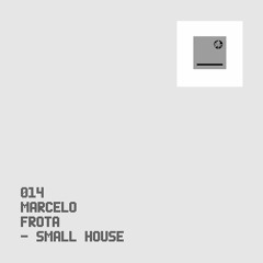 Marcelo Frota -  Small House (Original Mix) OUT NOW
