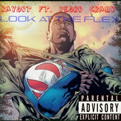 RayDOT Ft. Pedro Crank - Look At The Flex