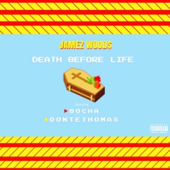 Death Before Life feat. Donte Thomas & Bocha (Prod. King Yosef)