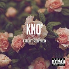 T Rexx - Kno' Ft Sleepy Lexx [Prod. By T Rexx]