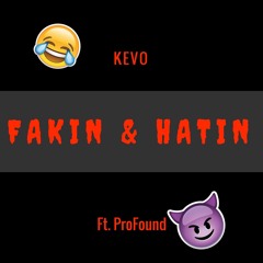 FAKIN & HATIN (Ft. ProFound)