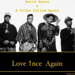 Love 1nce Again (David Bowie X A Tribe Called Quest)