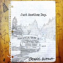 Oogee Wawa - Just Another Day