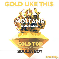 Gold Top feat. Soulja Boy - Gold Like This (Moltans Bootleg)