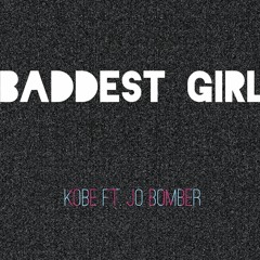 Baddest Girl - Kobe Feat. Jo Bomber (Prod. DJ Corbett)
