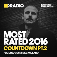 Defected In The House Radio Show - Most Rated(Part 2): Guest Mix by Midland - 30.12.16