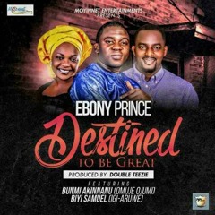 Destined Ft Biyi samuel & Bunmi Akinnanu(Omije ojumi)