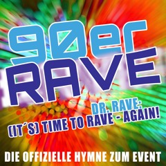 Dr. Rave - (It's) Time To Rave - Again (Die Offizielle Hymne Zum Event)
