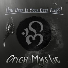 Orion Mystic Ft. Kymberley Kennedy - How Deep Is Your Deep House?